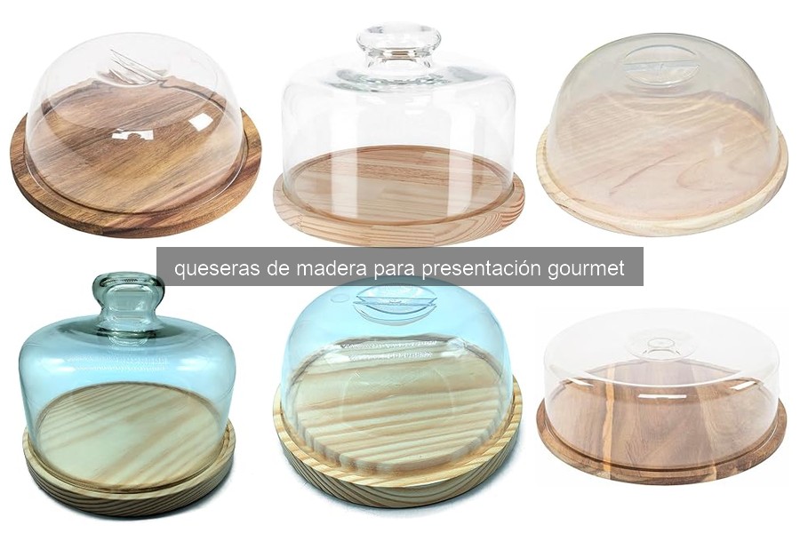 Cómo elegir la mejor quesera de madera para presentación gourmet