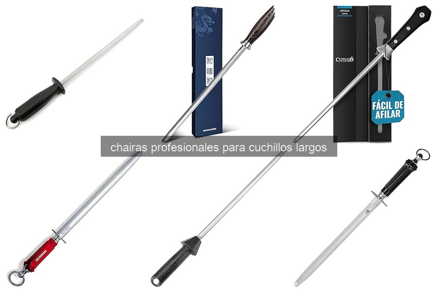Comparativa de las Mejores Chairas Profesionales para Cuchillos Largos