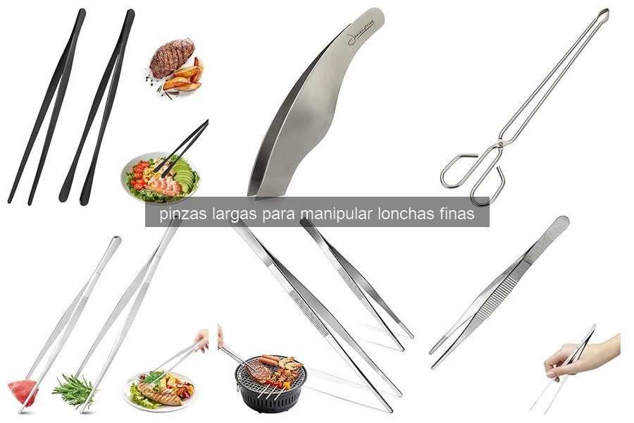 Comparativa de Pinzas Largas para Manipular Lonchas Finas