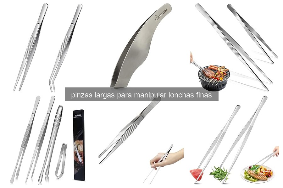 Pinzas largas para manipular lonchas finas: ¿Qué son y por qué usarlas?