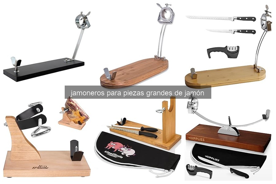 ¿Qué es un jamonero para piezas grandes de jamón?