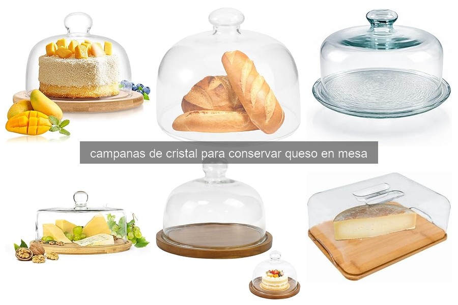 ¿Qué es una campana de cristal para conservar queso?