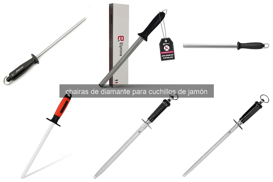 ¿Qué es una chaira de diamante y cómo se utiliza?